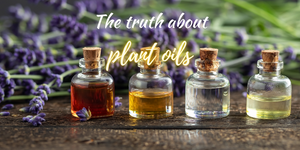 The truth about the plant oils